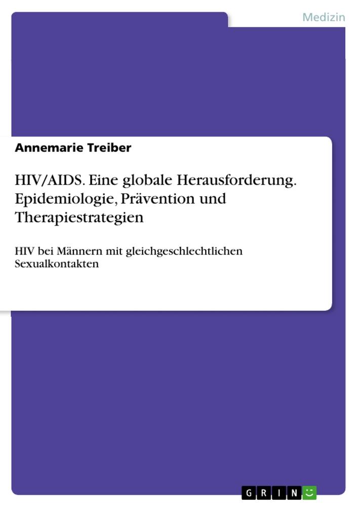 HIV/AIDS. Eine globale Herausforderung. Epidemiologie, Prävention und Therapiestrategien