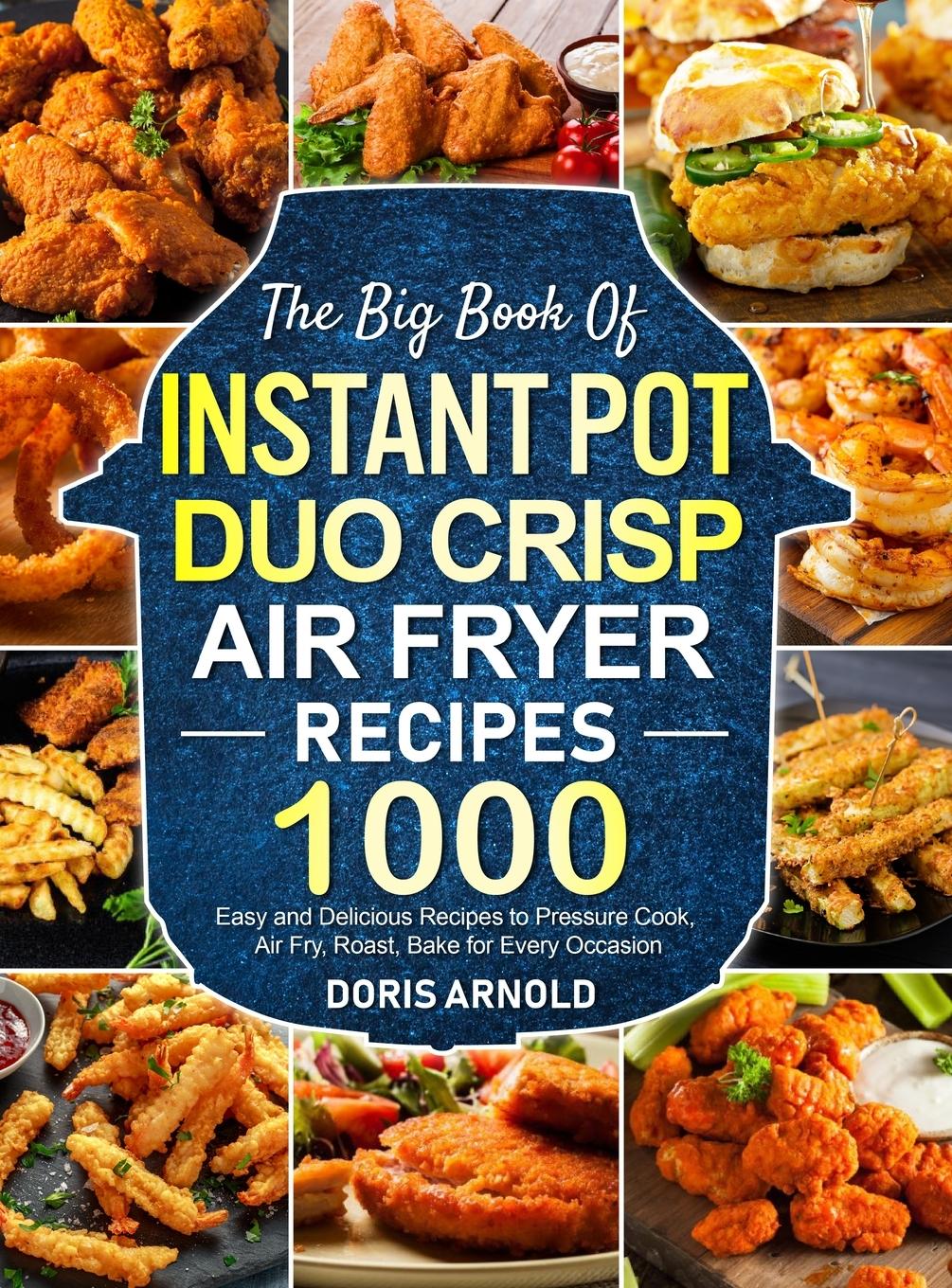 The Big Book of Instant Pot Duo Crisp Air Fryer Recipes