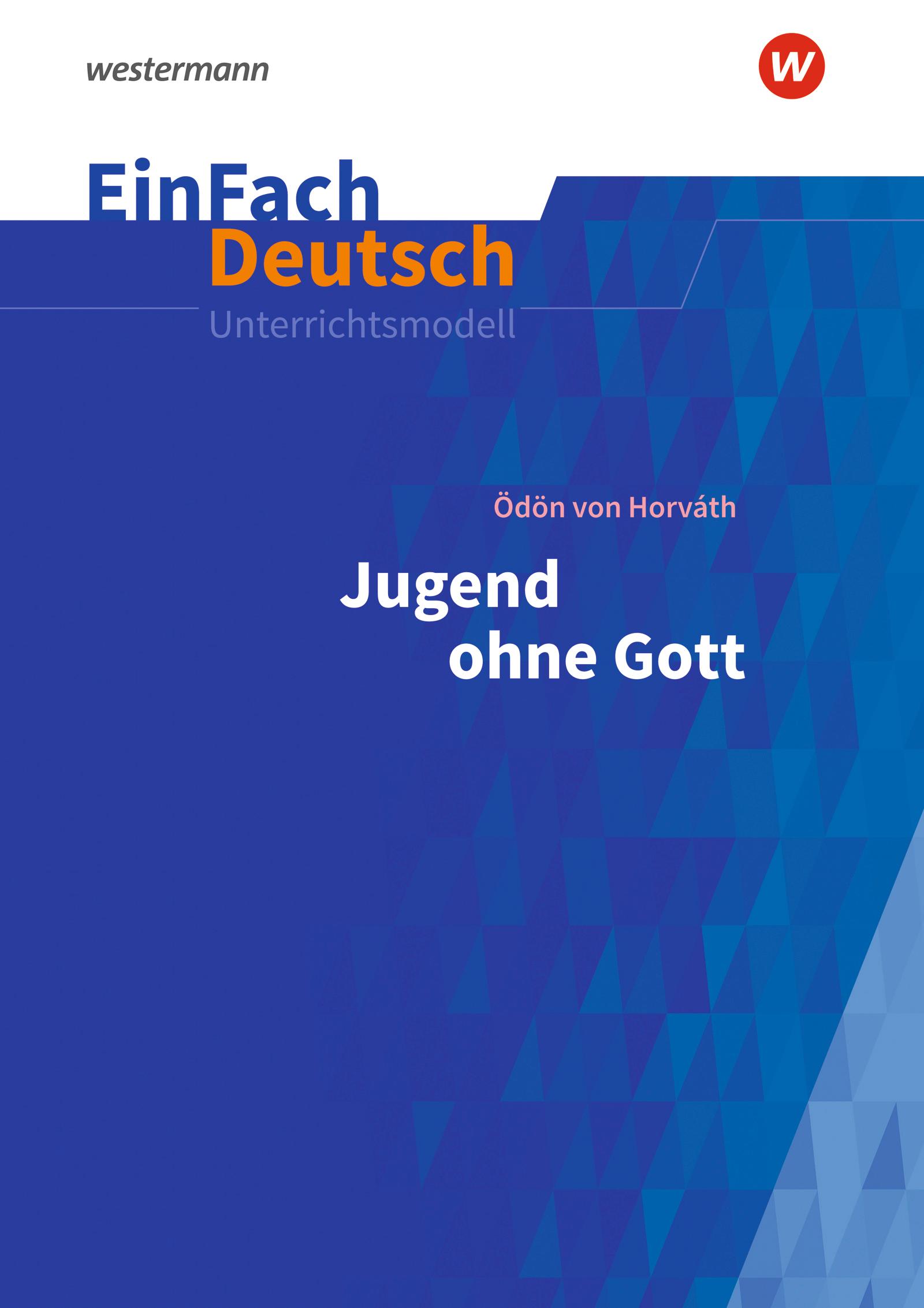 Jugend ohne Gott. EinFach Deutsch Unterrichtsmodelle