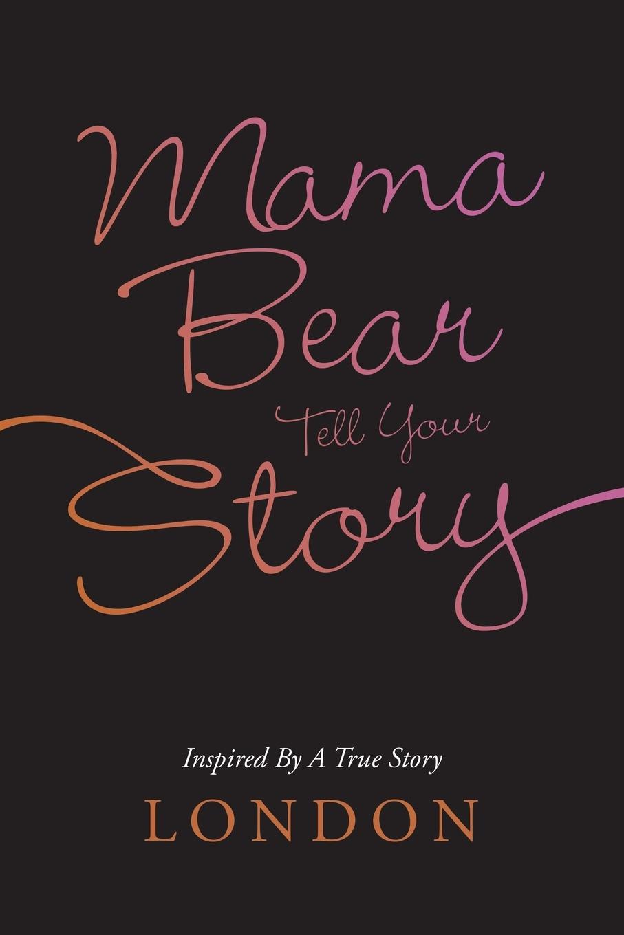 Mama Bear Tell Your Story