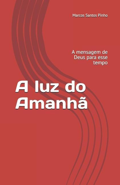 A luz do Amanhã: A mensagem de Deus para esse tempo