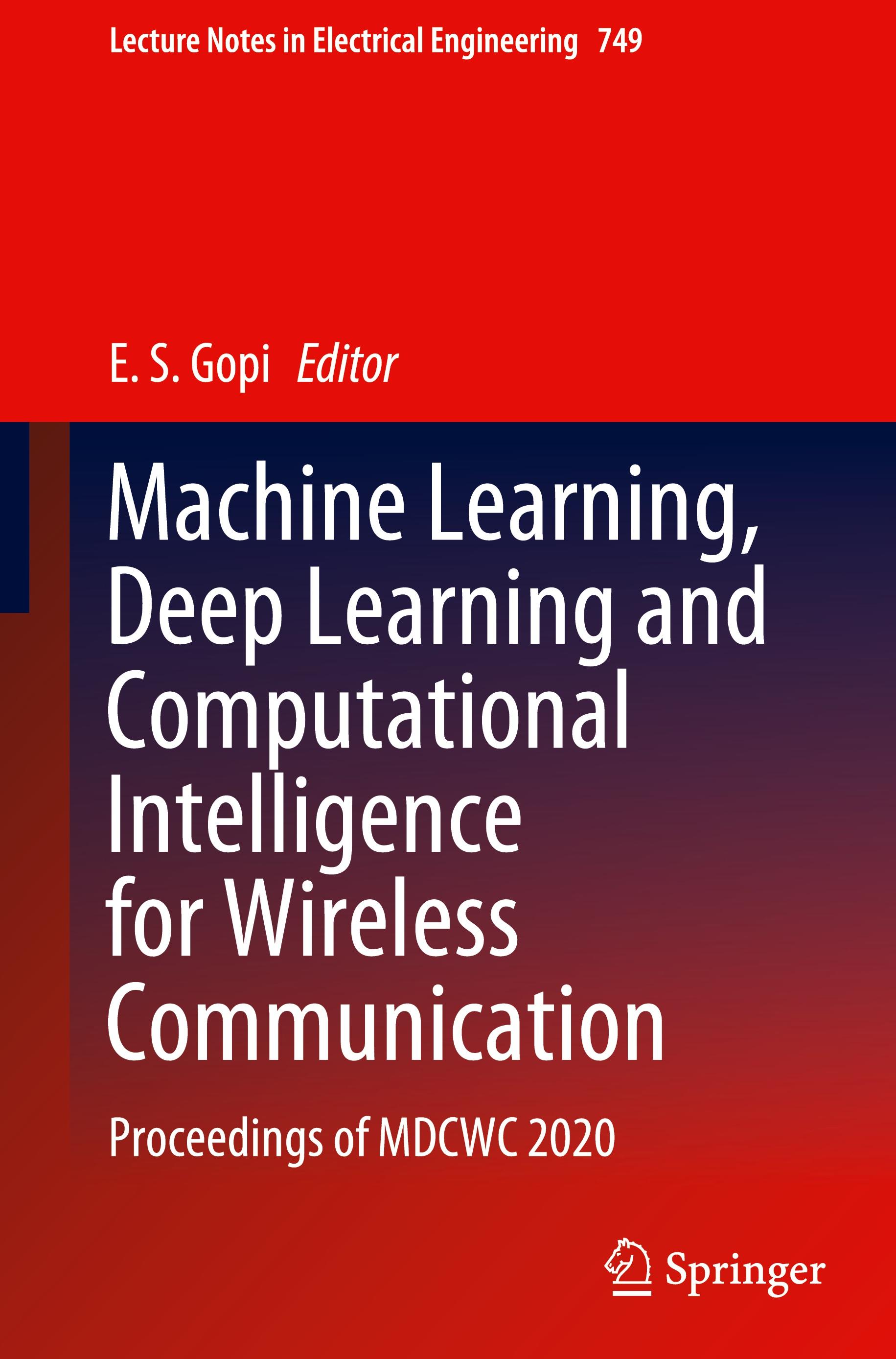 Machine Learning, Deep Learning and Computational Intelligence for Wireless Communication