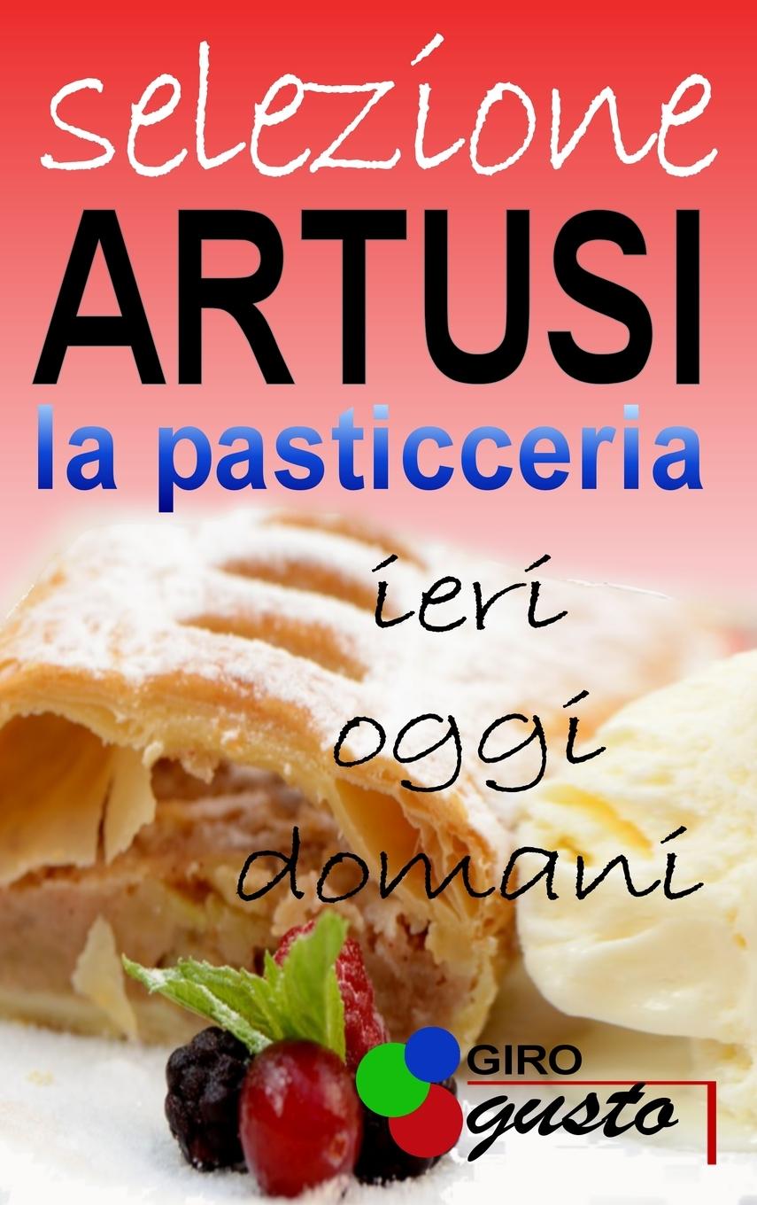 SELEZIONE ARTUSI - La Pasticceria: ieri, oggi e domani