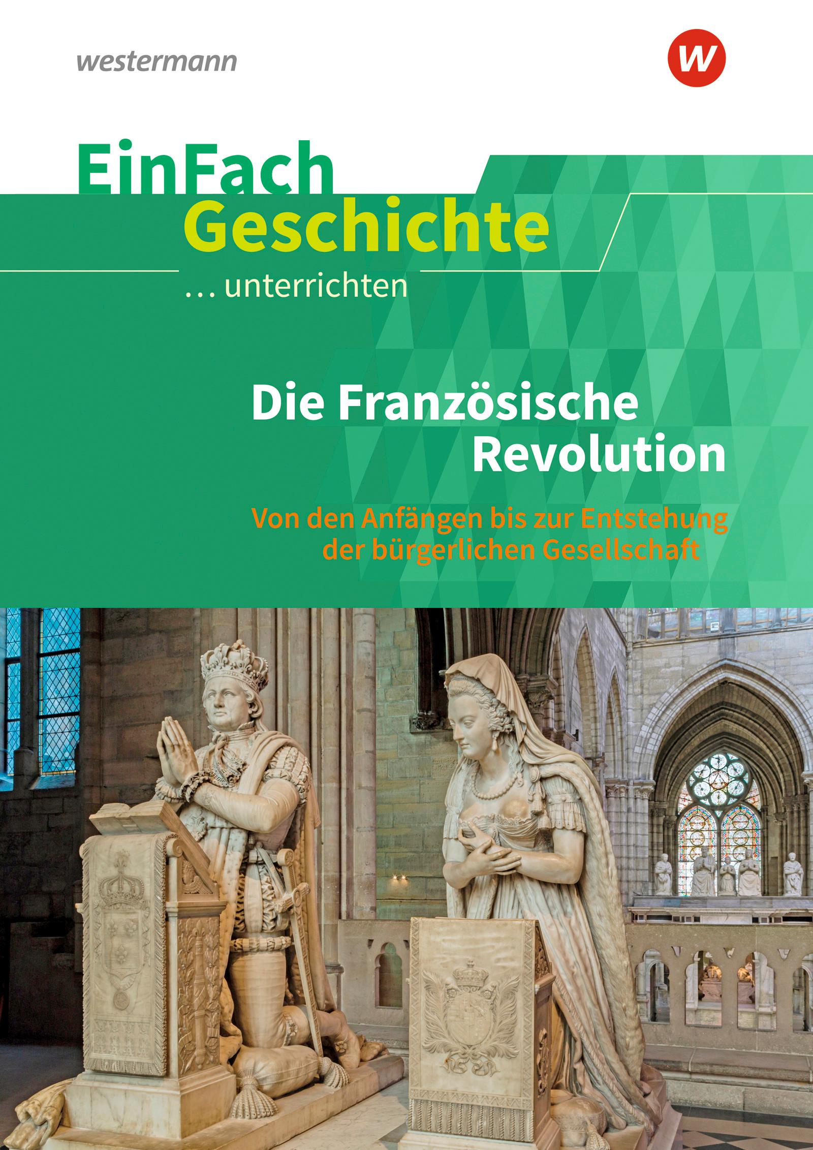 Die französische Revolution. EinFach Geschichte ...unterrichten