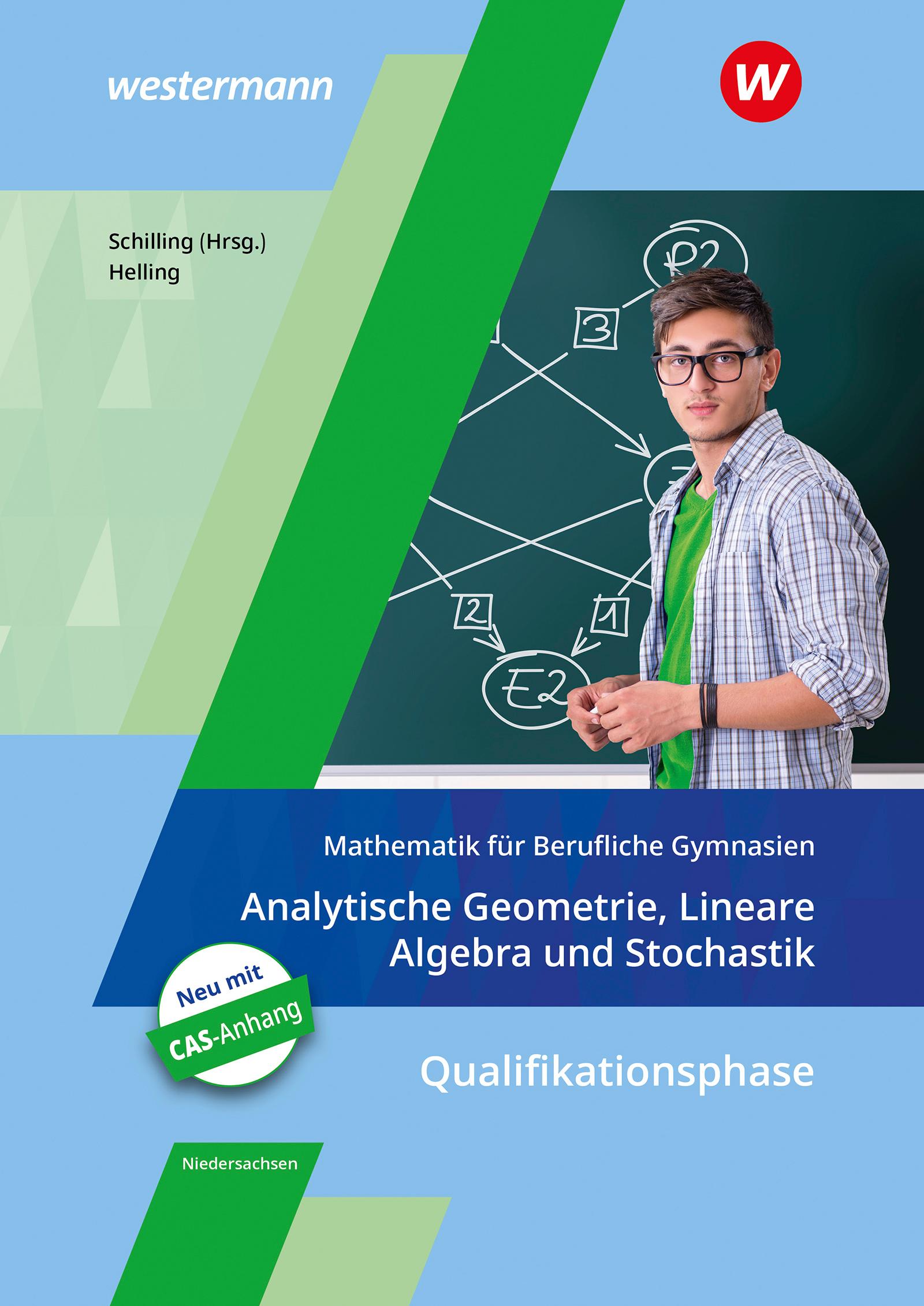 Mathematik für Berufliche Gymnasien. Analytische Geometrie, Lineare Algebra und Stochastik. Schulbuch. Kerncurriculum 2018. Niedersachsen