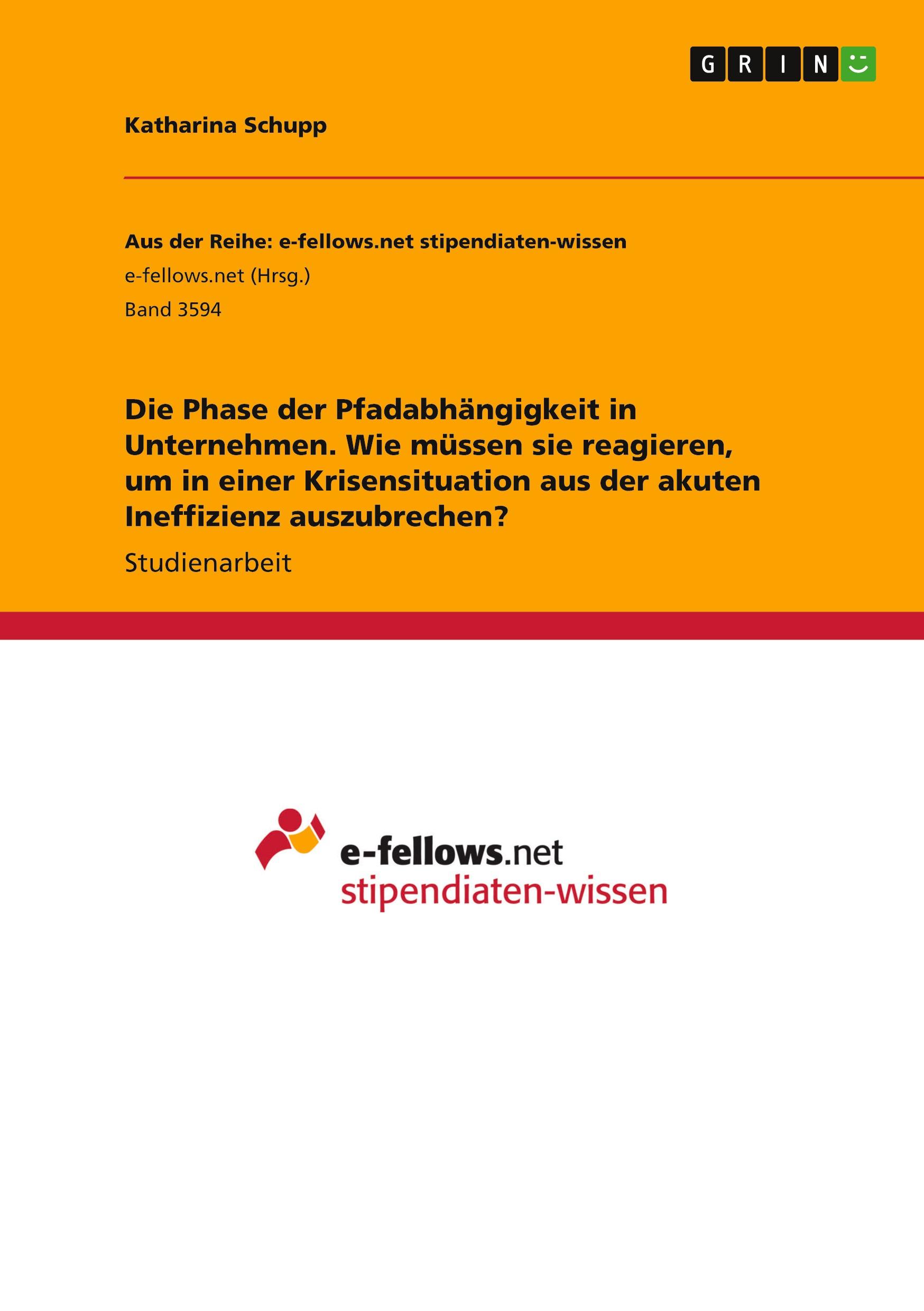 Die Phase der Pfadabhängigkeit in Unternehmen. Wie müssen sie reagieren, um in einer Krisensituation aus der akuten Ineffizienz auszubrechen?