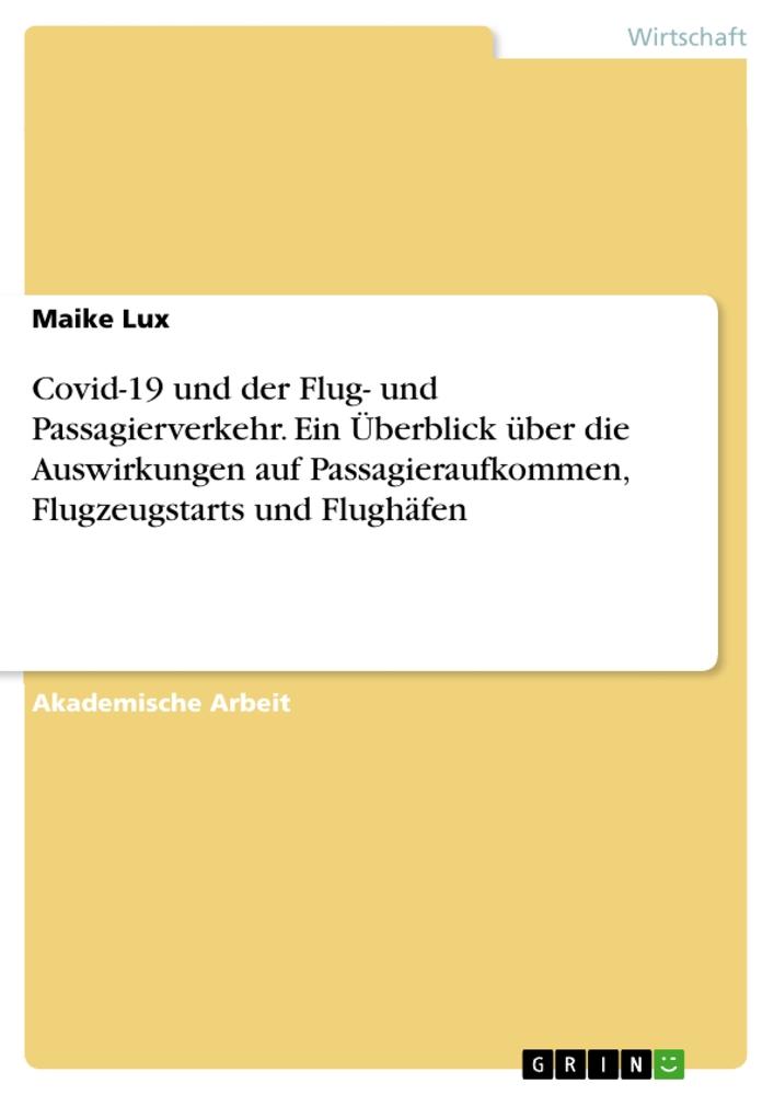 Covid-19 und der Flug- und Passagierverkehr. Ein Überblick über die Auswirkungen auf Passagieraufkommen, Flugzeugstarts und Flughäfen