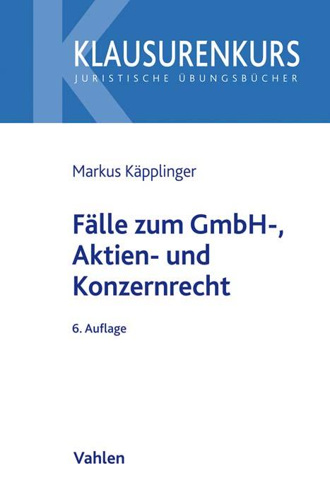 Fälle zum GmbH-, Aktien- und Konzernrecht