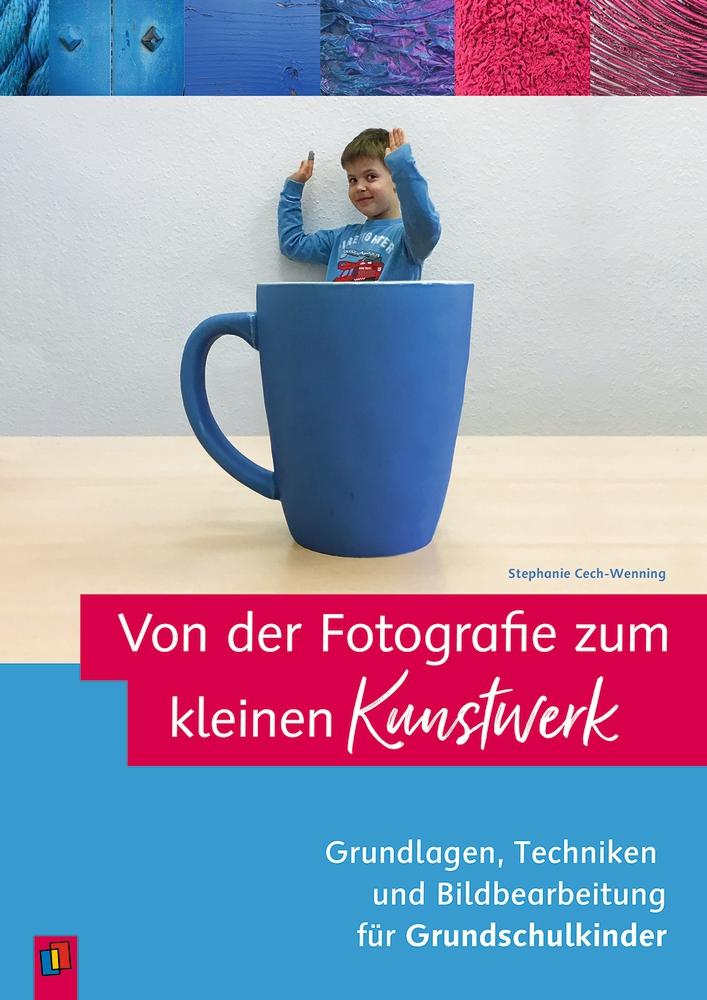 Von der Fotografie zum kleinen Kunstwerk ? Grundlagen, Techniken und Bildbearbeitung für Grundschulkinder