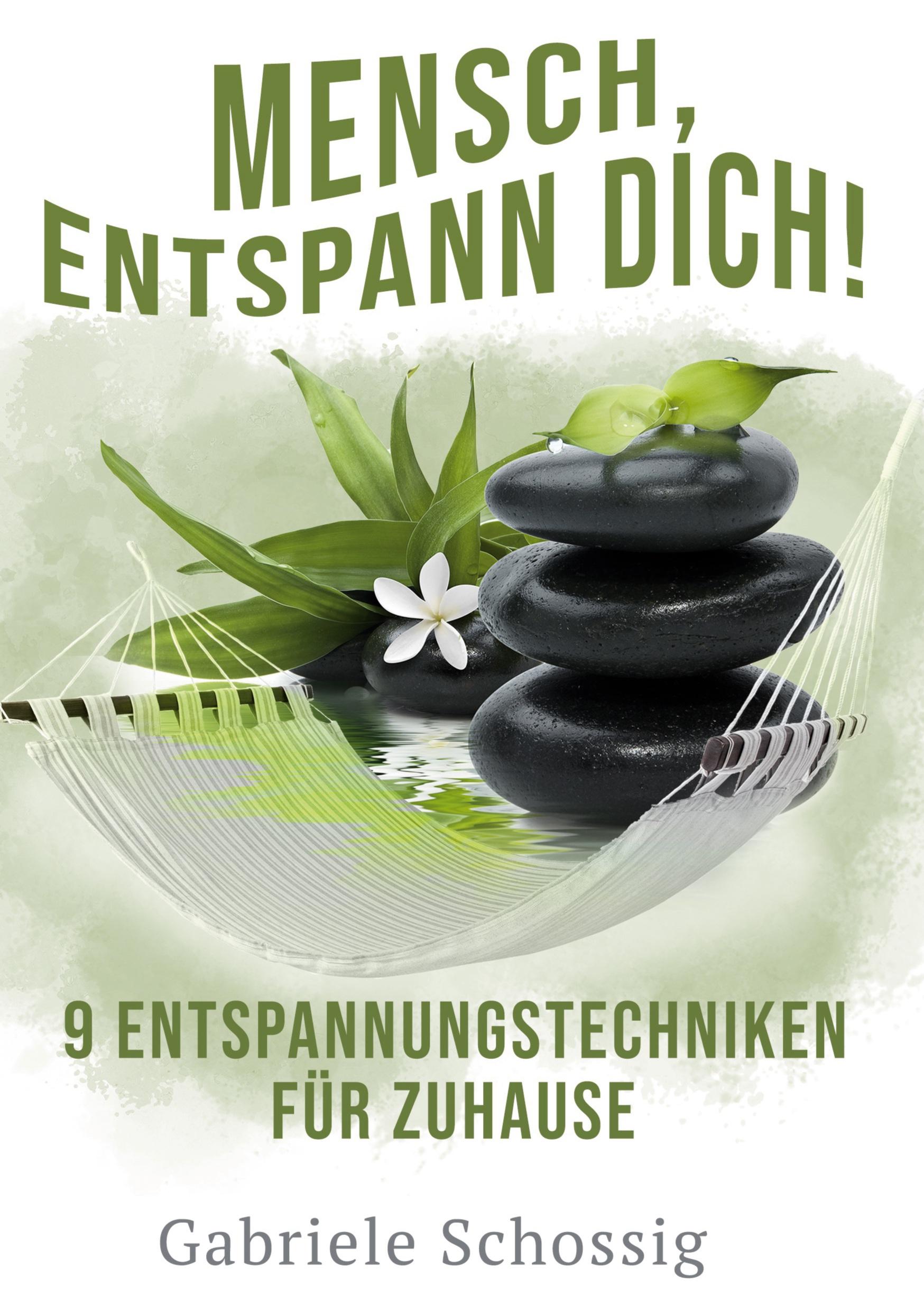 Mensch, Entspann Dich! - 9 Entspannungstechniken für Zuhause