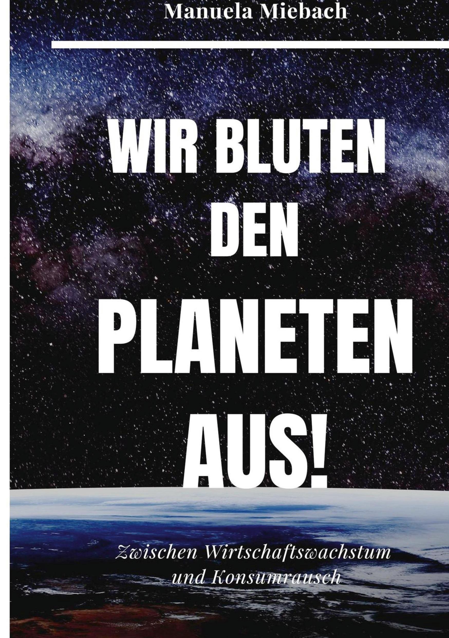 Wir bluten den Planeten aus