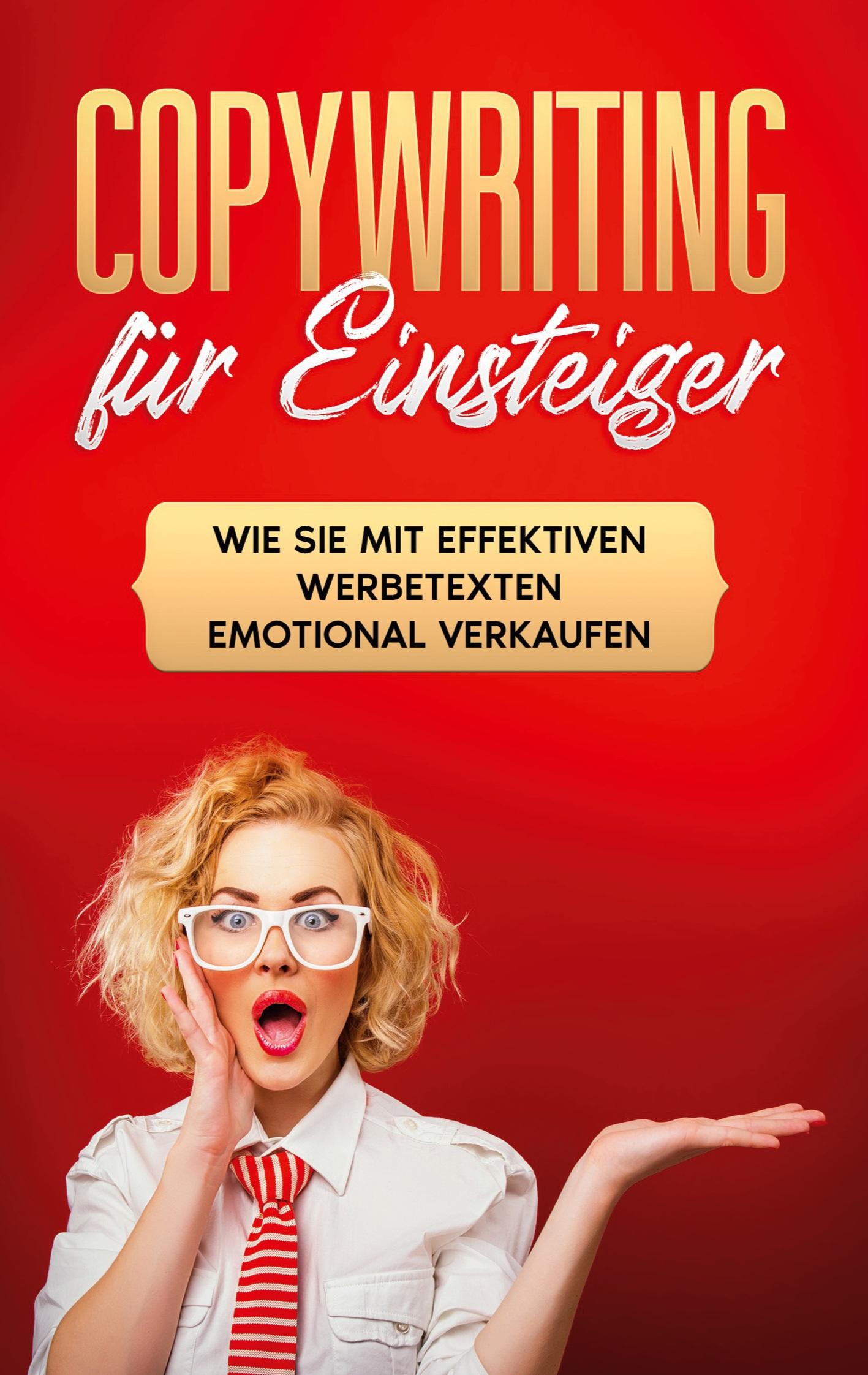 Copywriting für Einsteiger: Wie Sie mit effektiven Werbetexten emotional Verkaufen