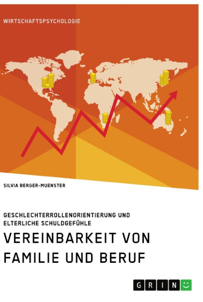 Vereinbarkeit von Familie und Beruf. Geschlechterrollenorientierung und elterliche Schuldgefühle