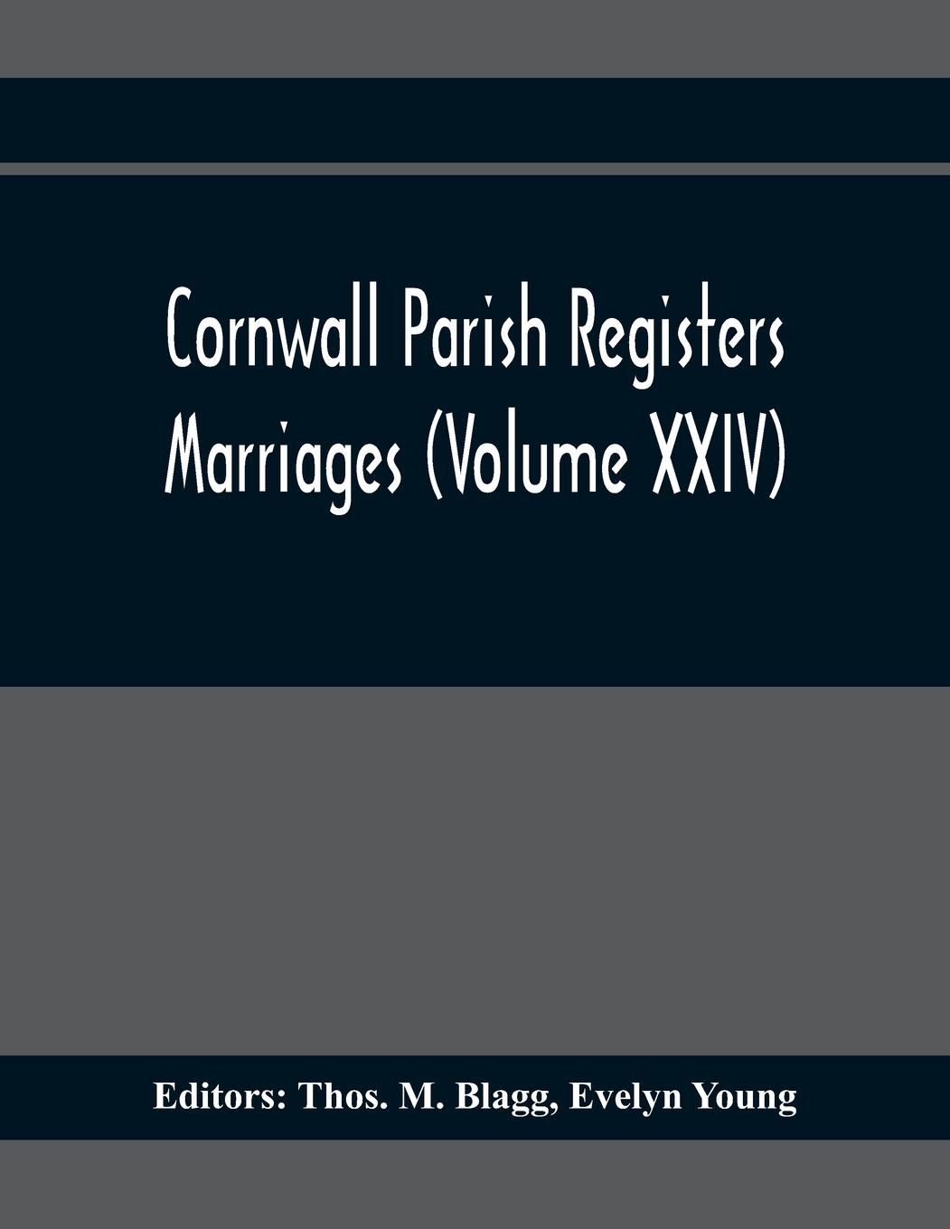 Cornwall Parish Registers. Marriages (Volume Xxiv)