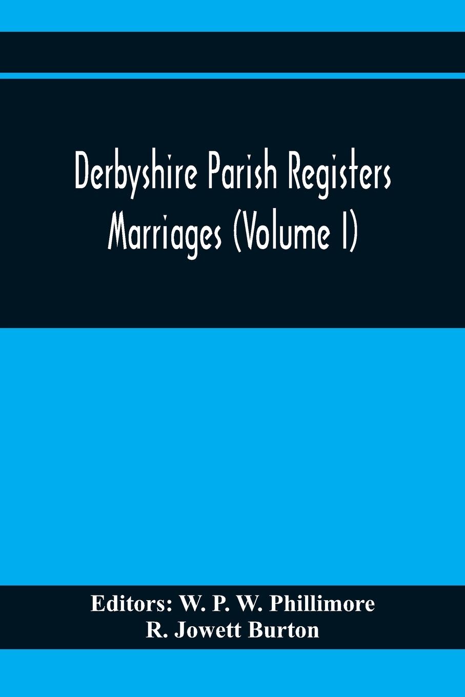 Derbyshire Parish Registers. Marriages (Volume I)