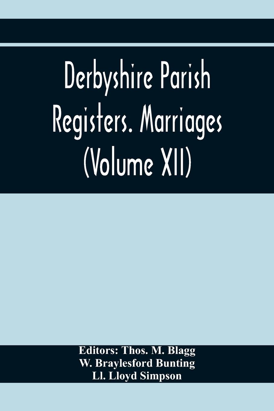 Derbyshire Parish Registers. Marriages (Volume Xii)