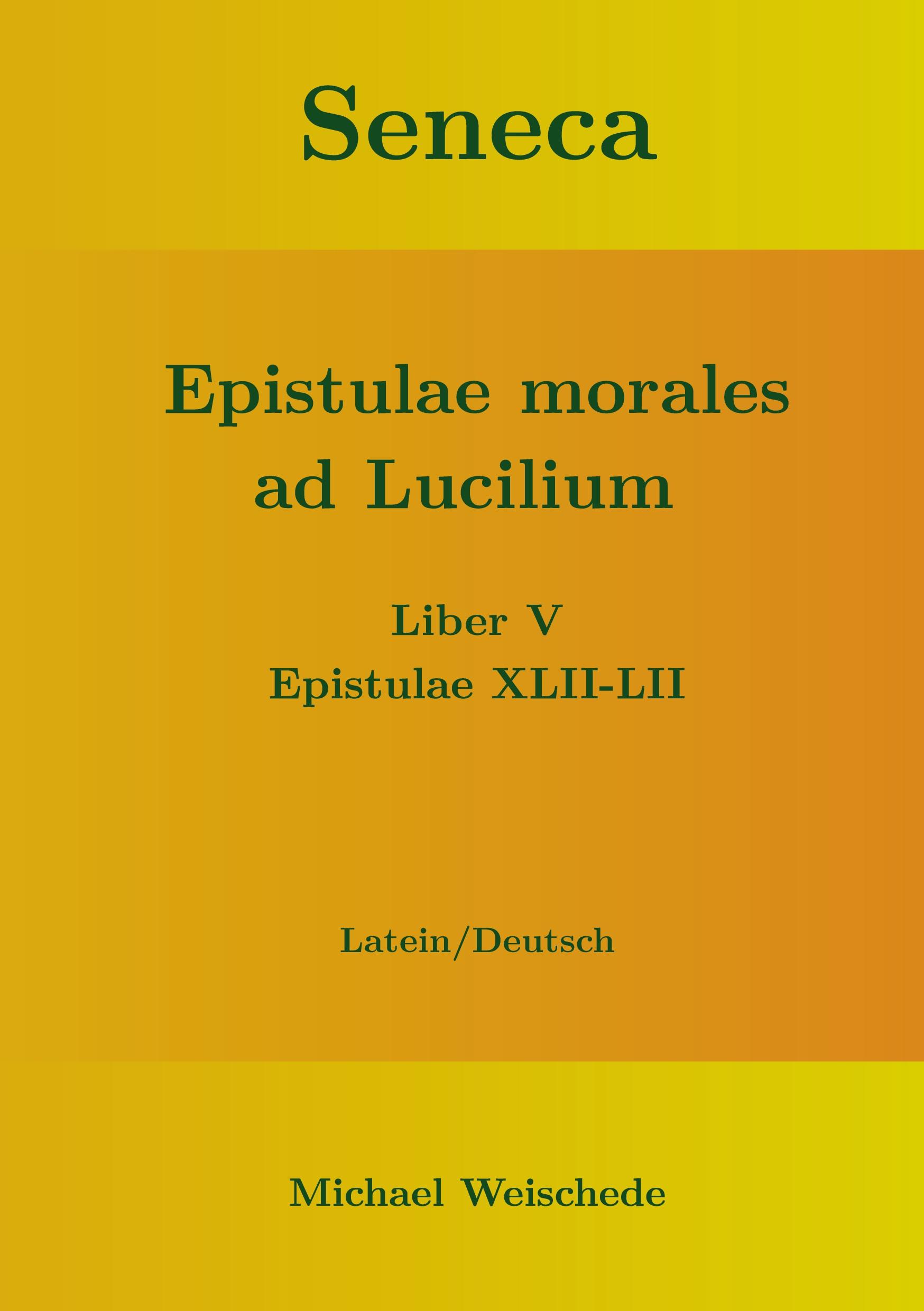 Seneca - Epistulae morales ad Lucilium - Liber V Epistulae XLII-LII