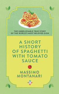 A Short History of Spaghetti with Tomato Sauce