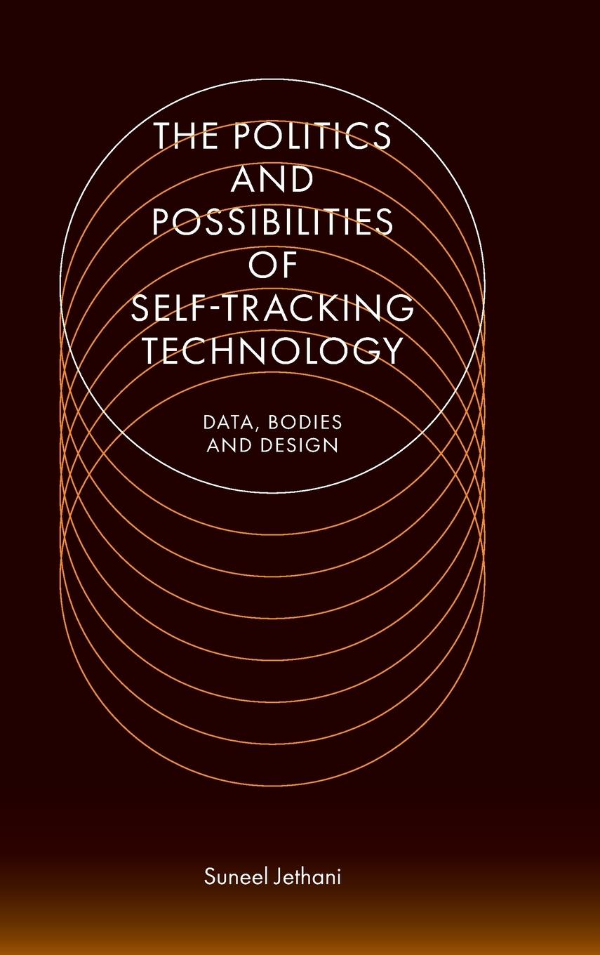 The Politics and Possibilities of Self-Tracking Technology