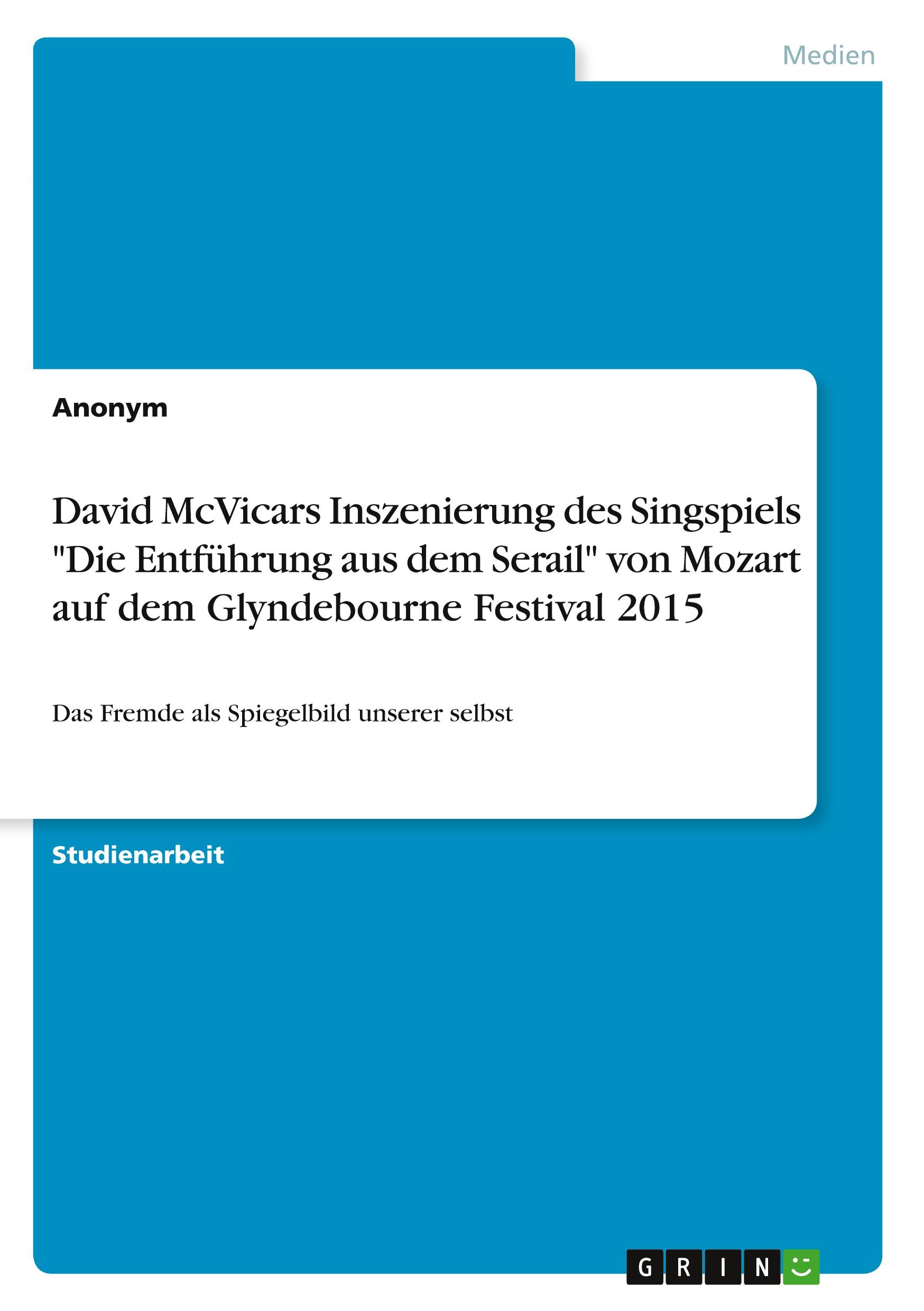 David McVicars Inszenierung des Singspiels "Die Entführung aus dem Serail" von Mozart auf dem Glyndebourne Festival 2015