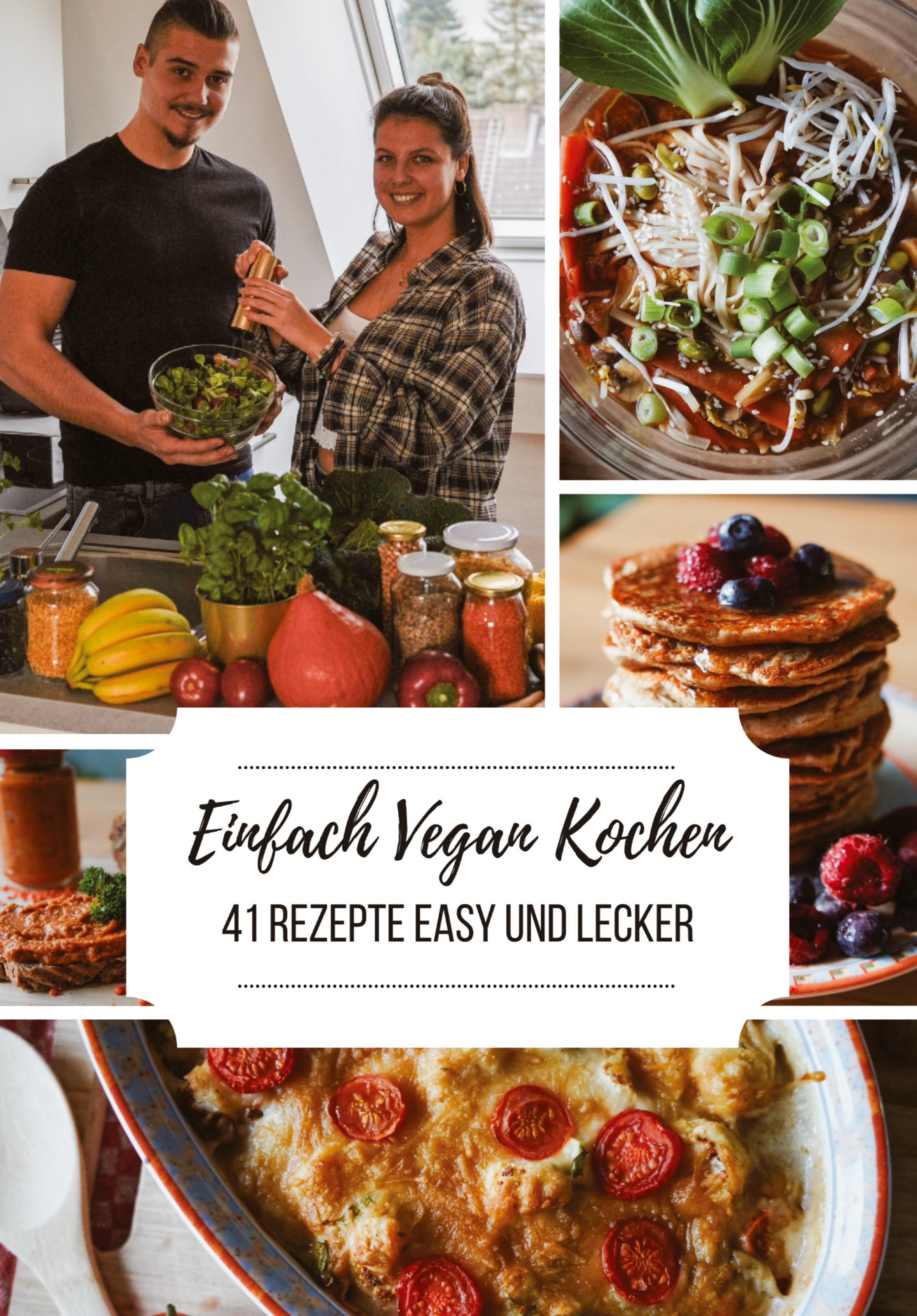 Einfach Vegan Kochen - 41 Rezepte Easy und Lecker