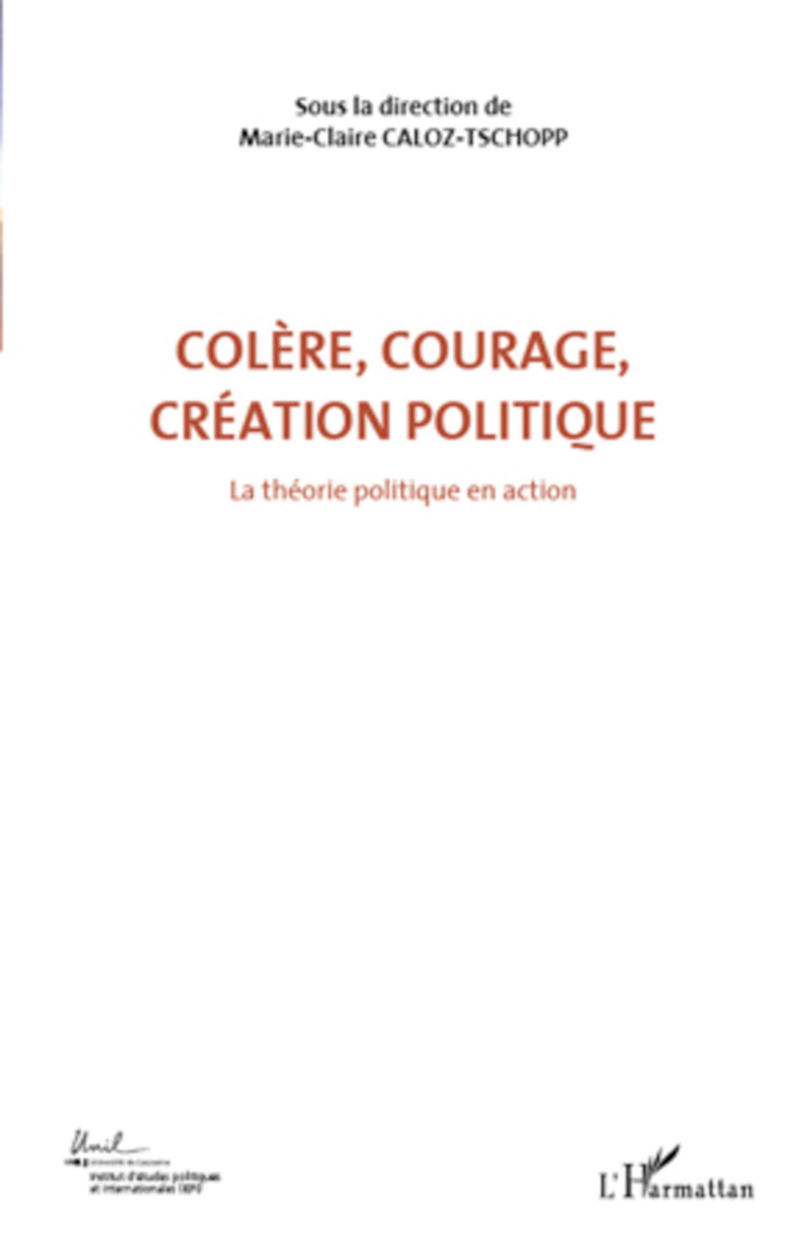 Colère, courage, création politique (Volume 1)