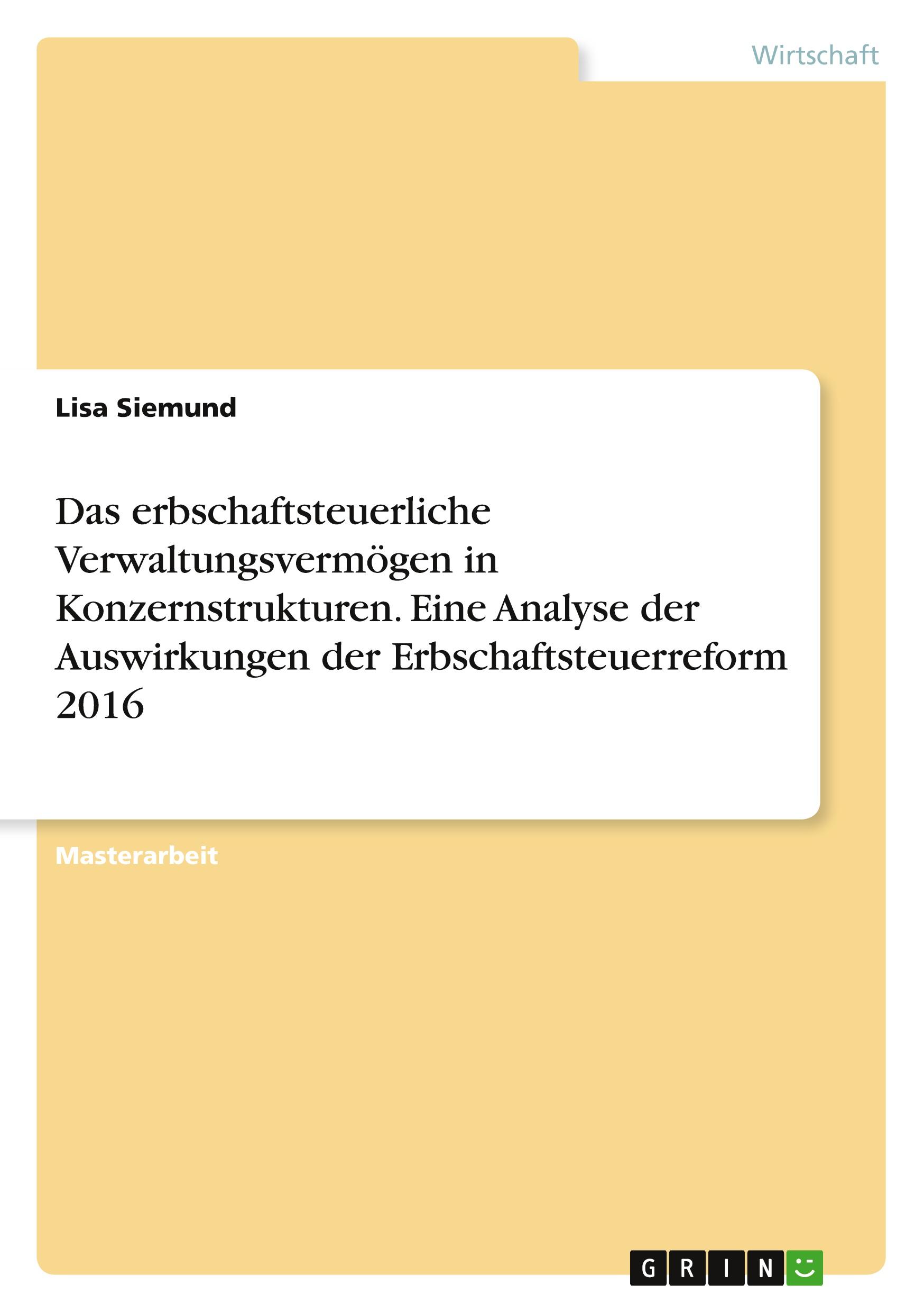 Das erbschaftsteuerliche Verwaltungsvermögen in Konzernstrukturen. Eine Analyse der Auswirkungen der Erbschaftsteuerreform 2016