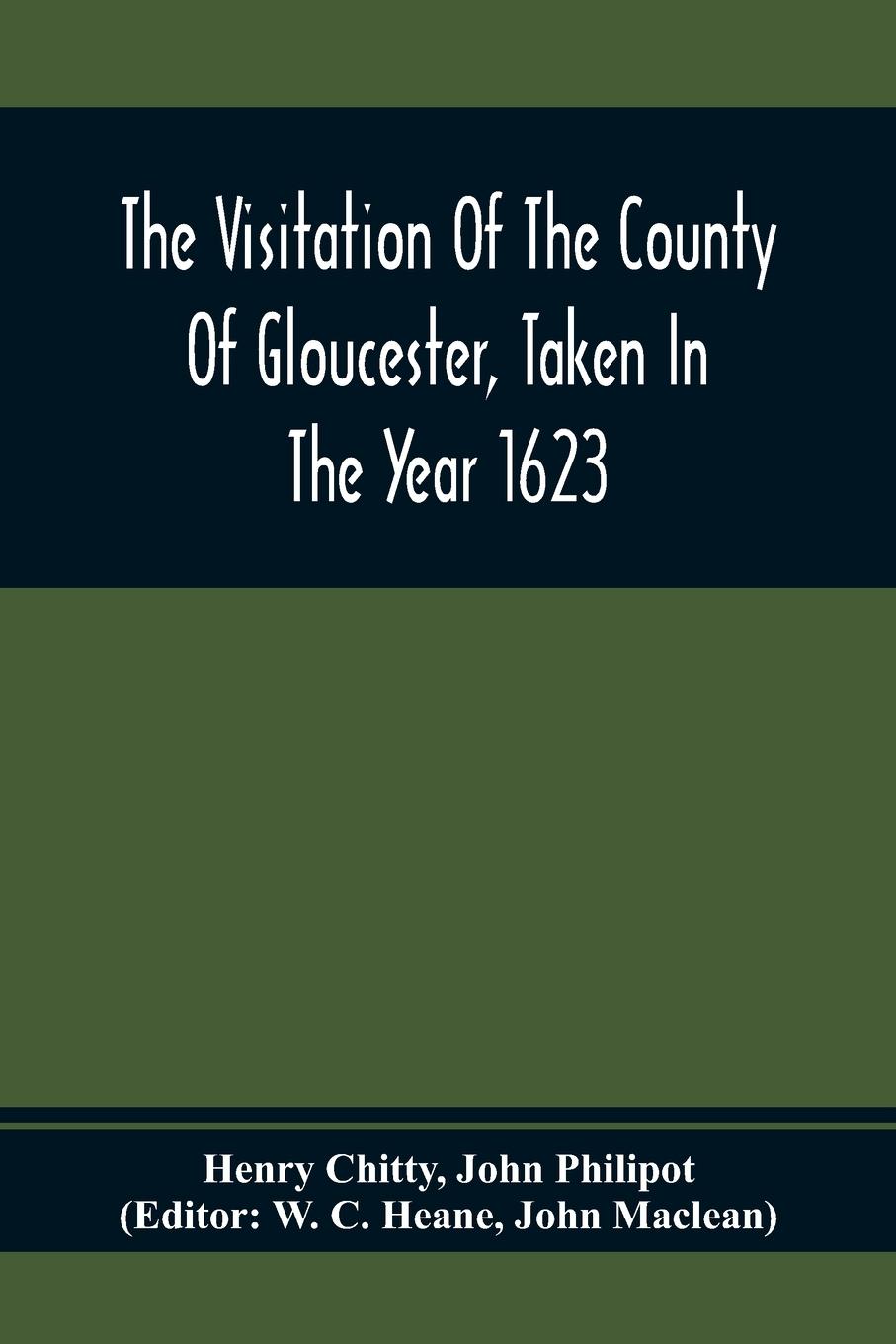 The Visitation Of The County Of Gloucester, Taken In The Year 1623