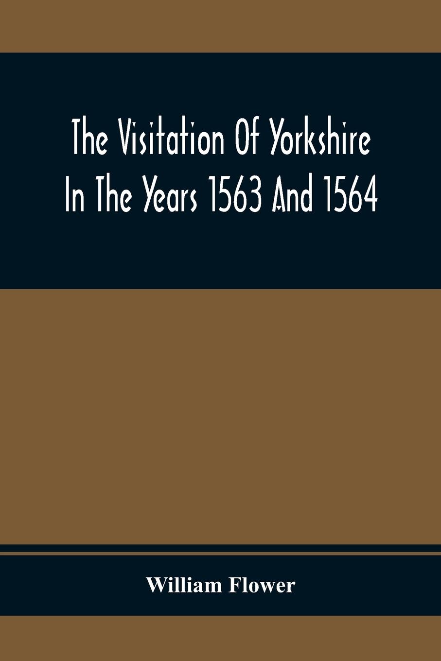 The Visitation Of Yorkshire In The Years 1563 And 1564