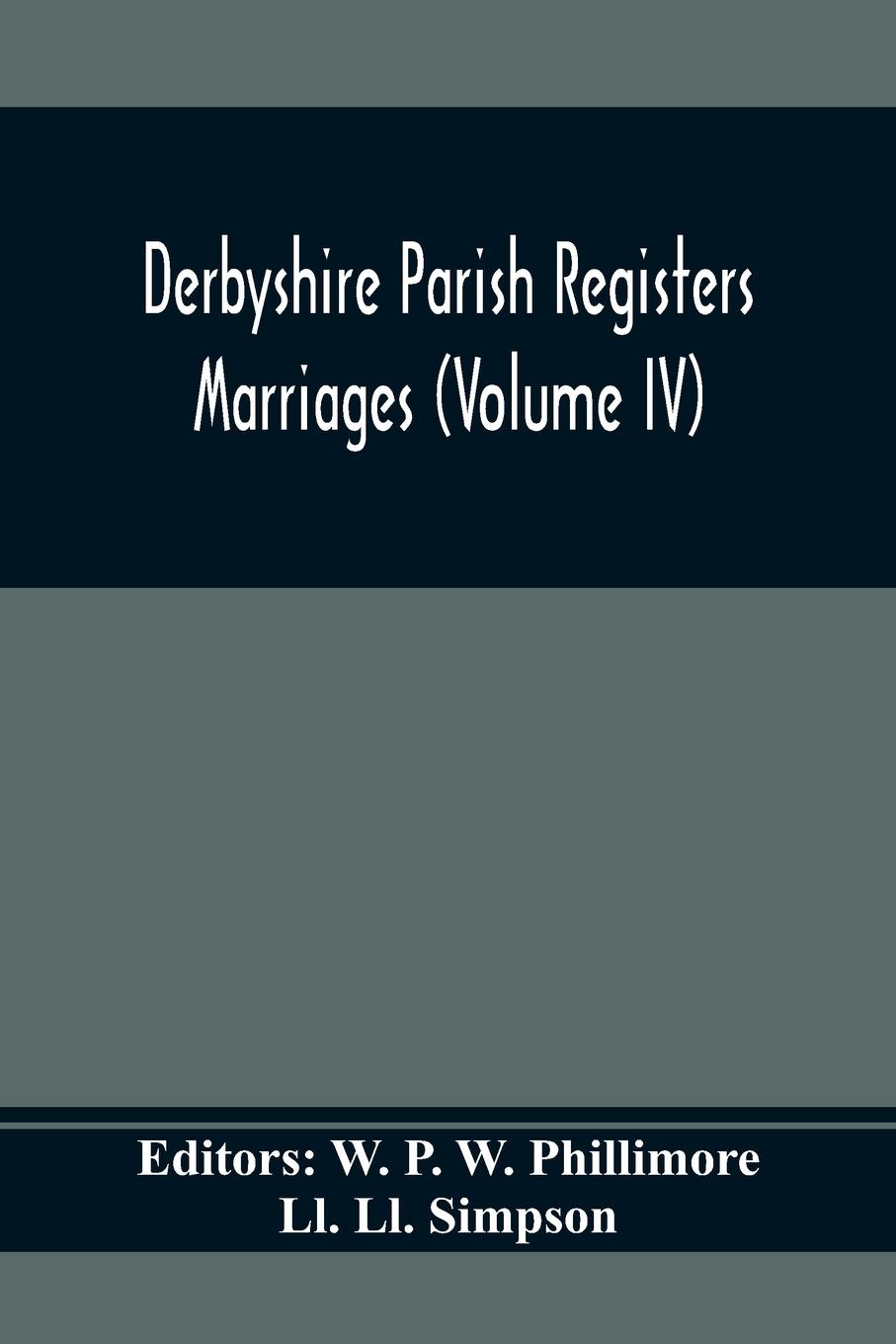 Derbyshire Parish Registers. Marriages (Volume Iv)