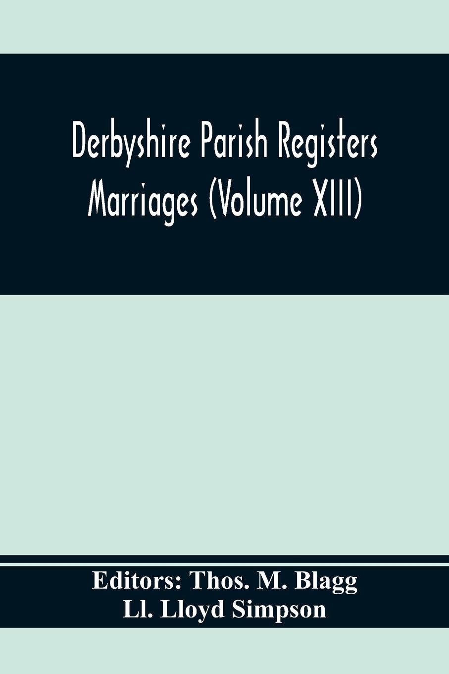 Derbyshire Parish Registers. Marriages (Volume Xiii)