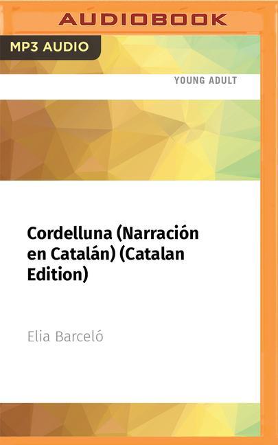 Cordelluna (Narración En Catalán) (Catalan Edition): Premio Edebé de Literatura Juvenil 2007