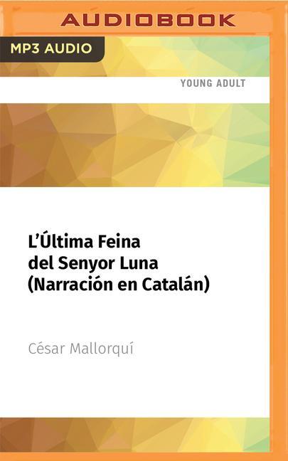 L'Última Feina del Senyor Luna (Narración En Catalán): Premio Edebé de Literatura Juvenil 1997