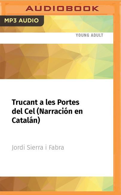 Trucant a Les Portes del Cel (Narración En Catalán): Premio Edebé de Literatura Juvenil 2006