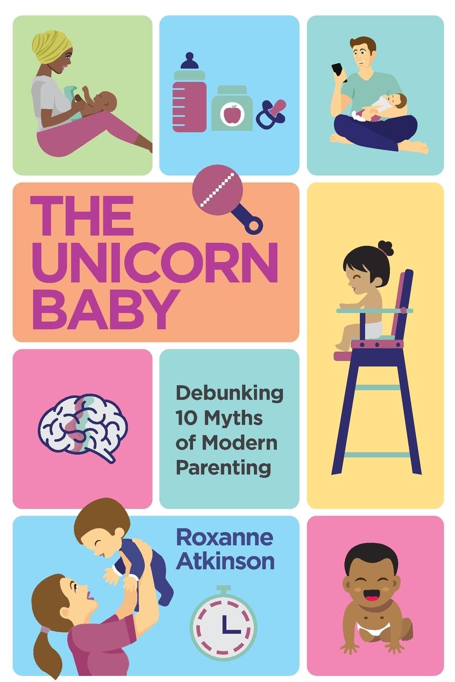 THE UNICORN BABY - Debunking 10 Myths of Modern Parenting