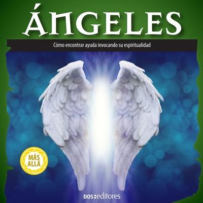 Ángeles: cómo encontrar ayuda invocando su espiritualidad