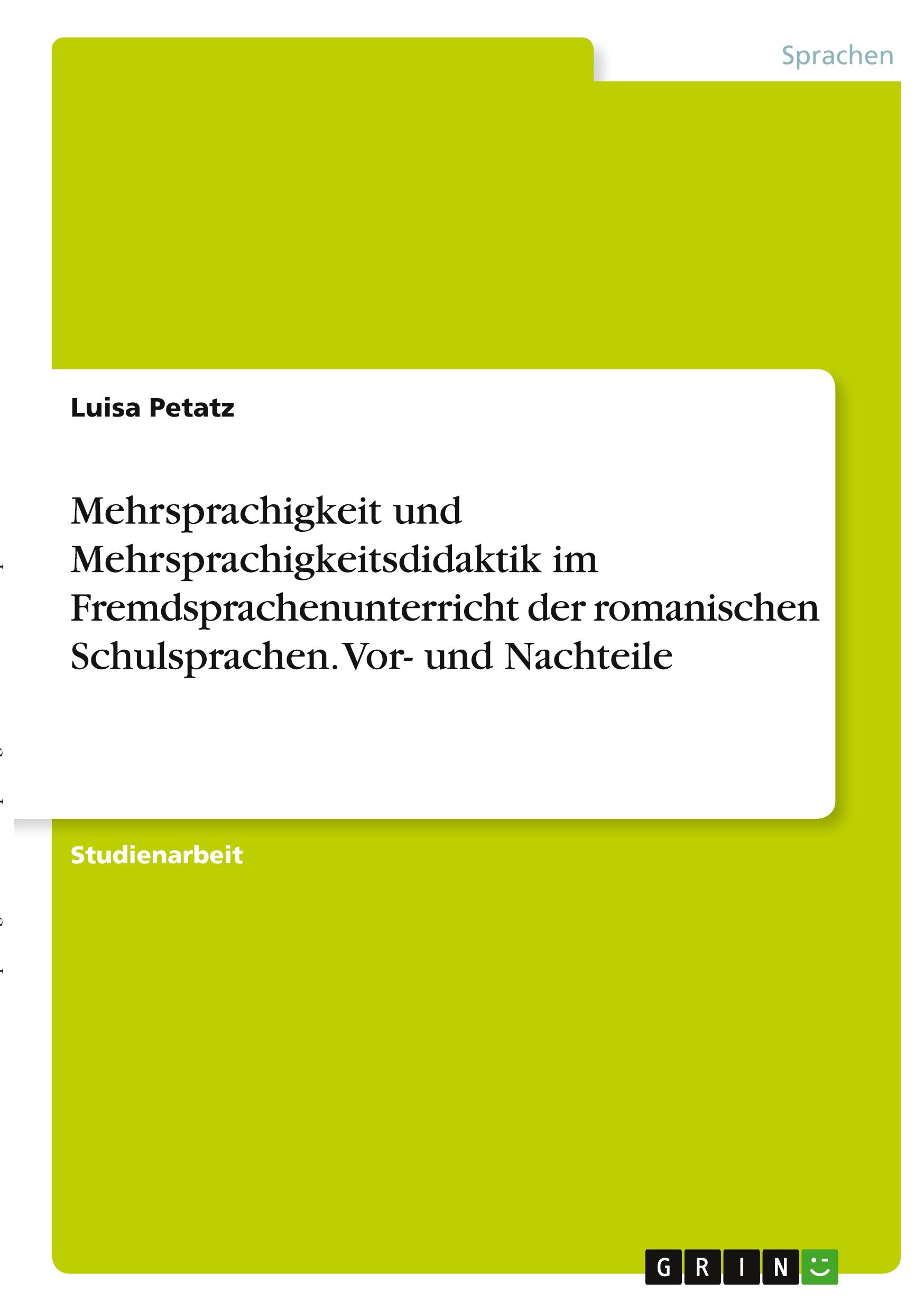 Mehrsprachigkeit und Mehrsprachigkeitsdidaktik im Fremdsprachenunterricht der romanischen Schulsprachen. Vor- und Nachteile