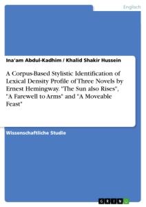 A Corpus-Based Stylistic Identification of Lexical Density Profile of Three Novels by Ernest Hemingway. "The Sun also Rises", "A Farewell to Arms" and "A Moveable Feast"