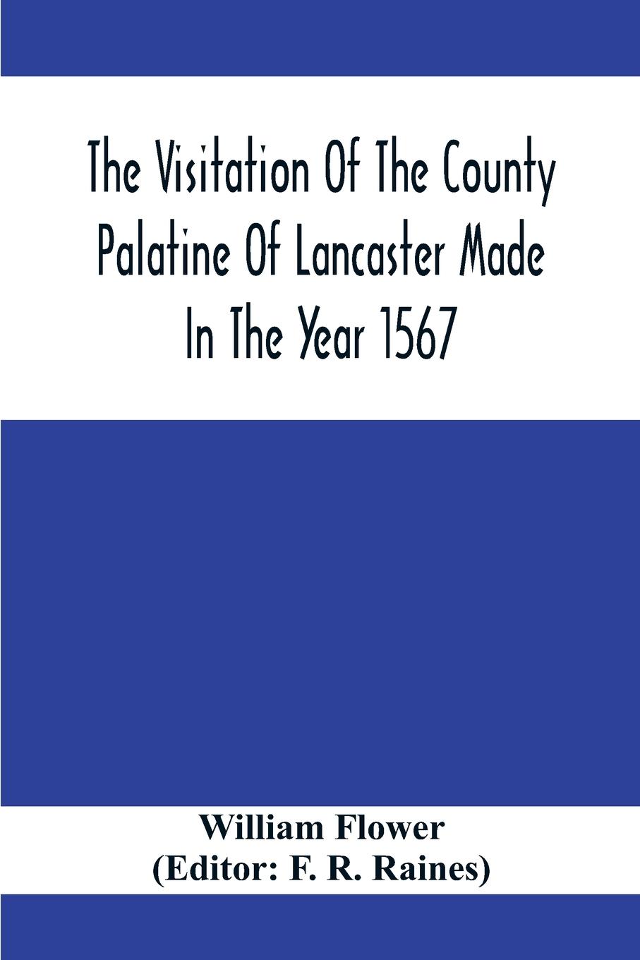 The Visitation Of The County Palatine Of Lancaster Made In The Year 1567