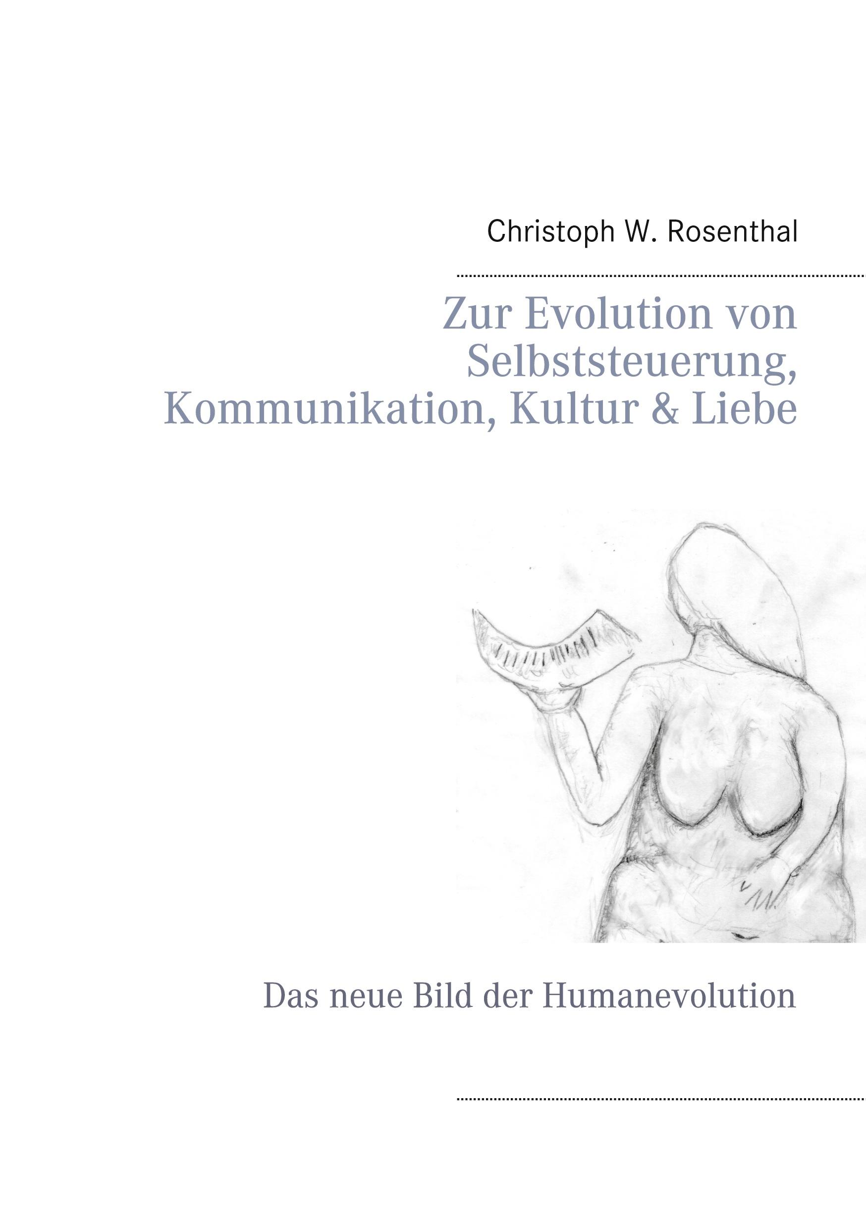 Zur Evolution von Selbststeuerung, Kommunikation, Kultur & Liebe