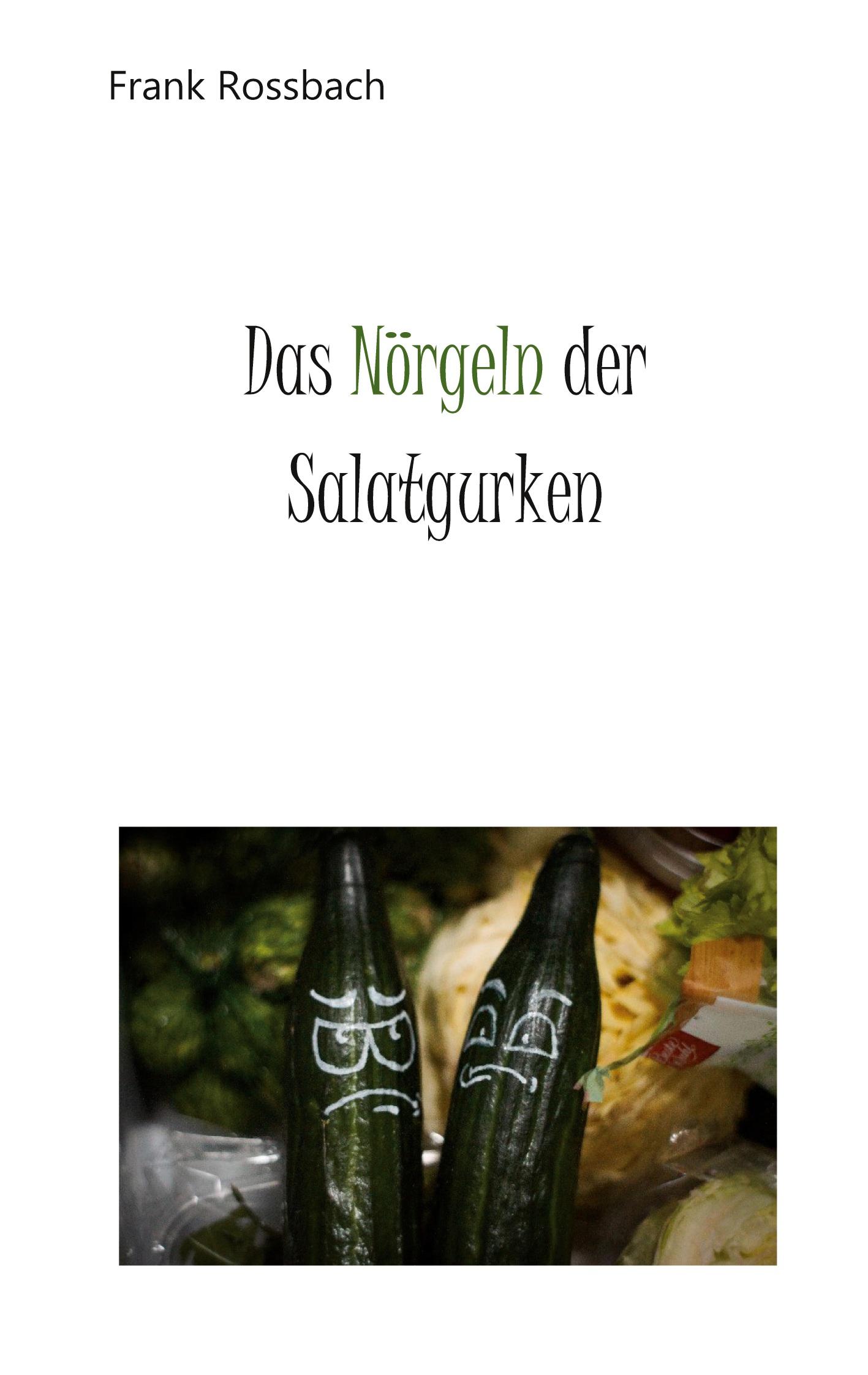 Das Nörgeln der Salatgurken