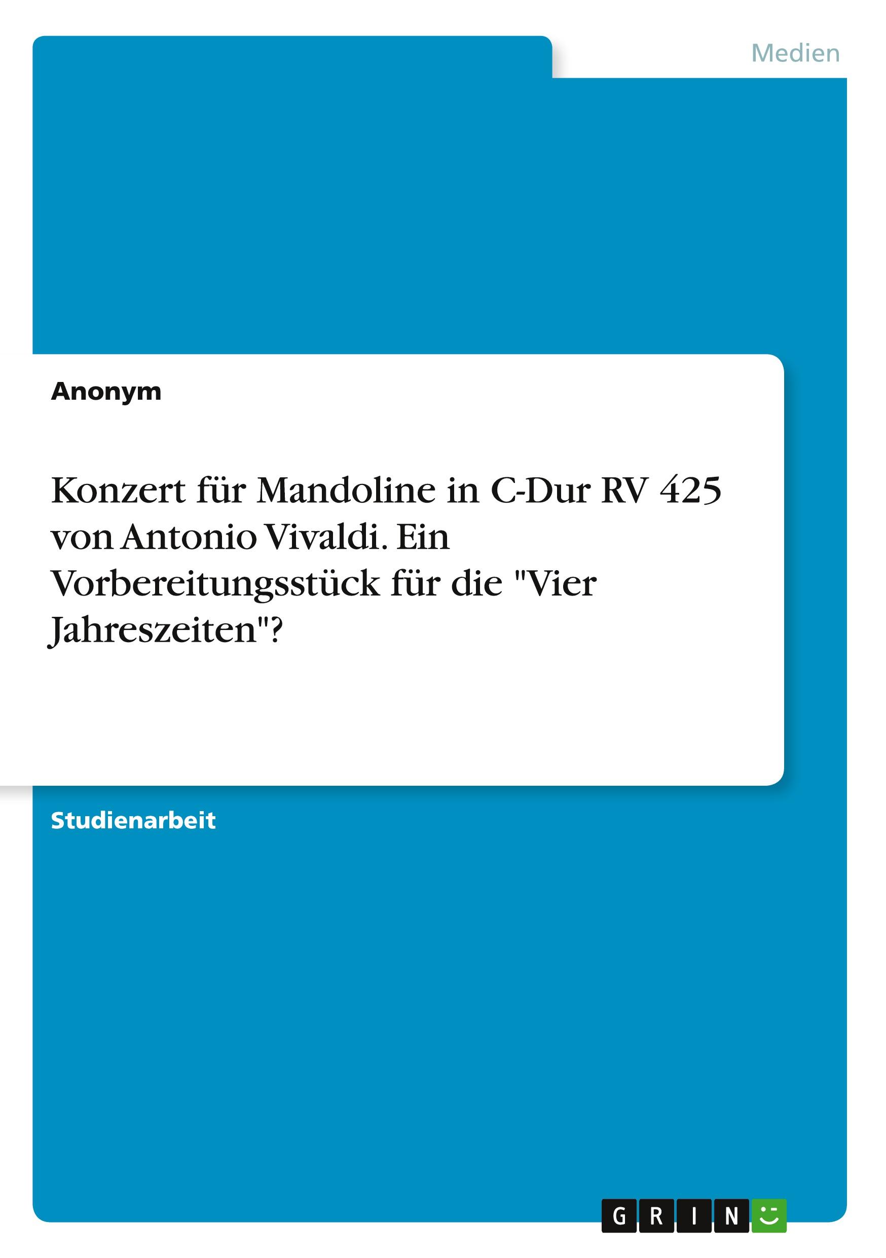 Konzert für Mandoline in C-Dur RV 425  von Antonio Vivaldi. Ein Vorbereitungsstück für die "Vier Jahreszeiten"?