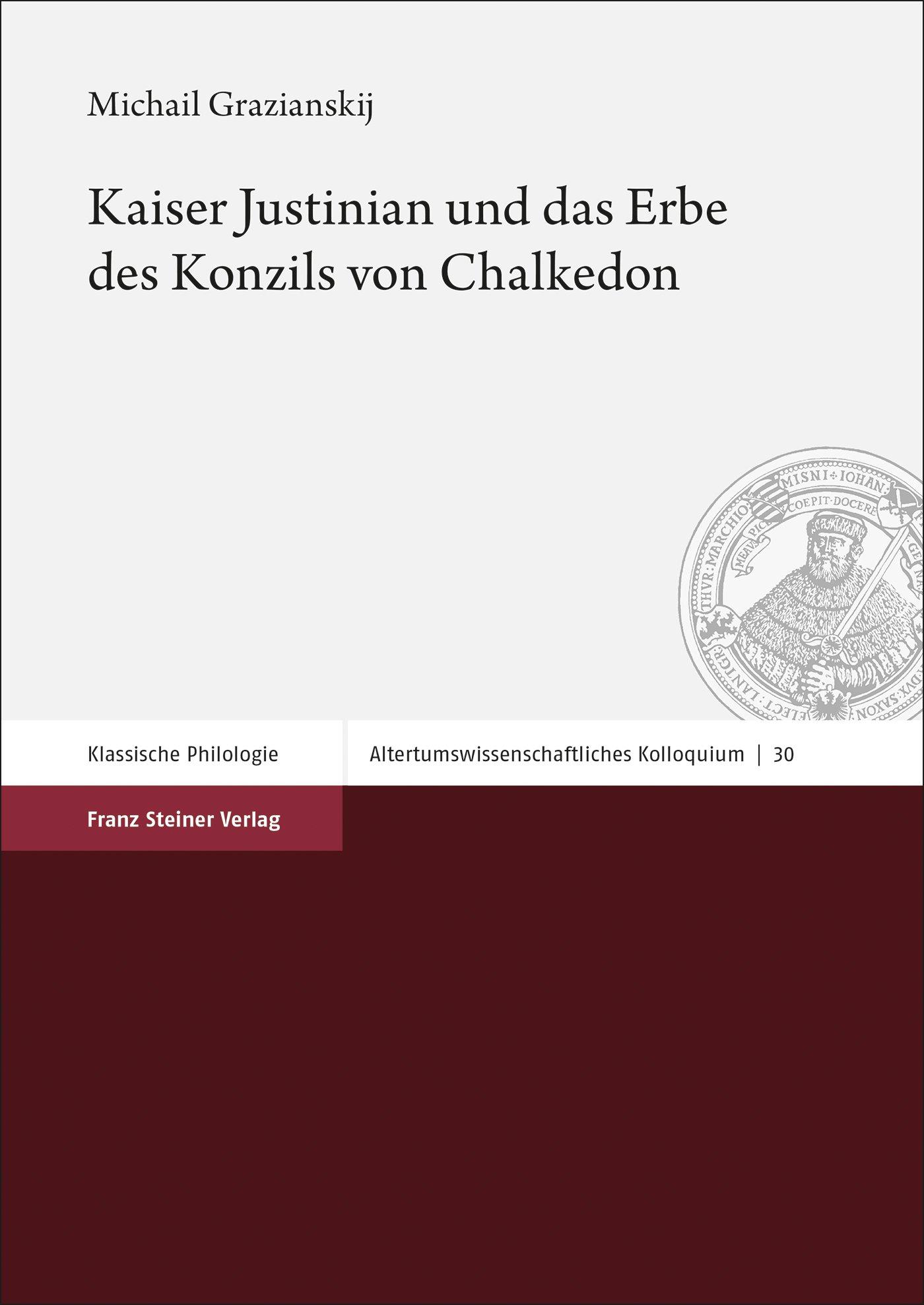 Kaiser Justinian und das Erbe des Konzils von Chalkedon