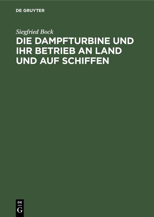 Die Dampfturbine und ihr Betrieb an Land und auf Schiffen