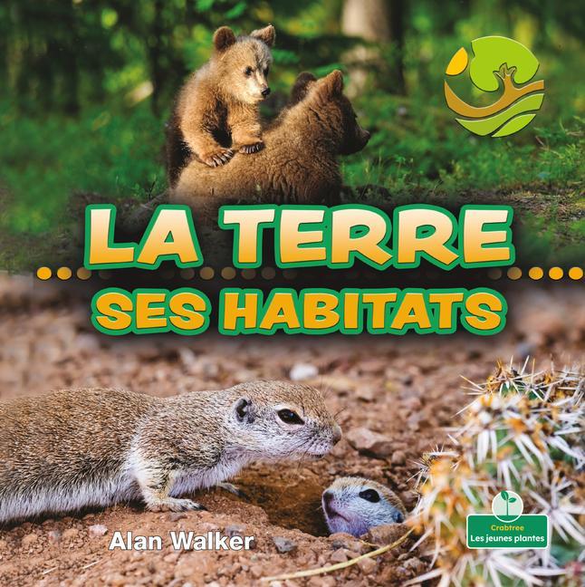 La Terre - Ses Habitats (Land Habitats)