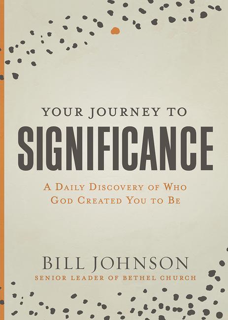 Your Journey to Significance: A Daily Discovery of Who God Created You to Be