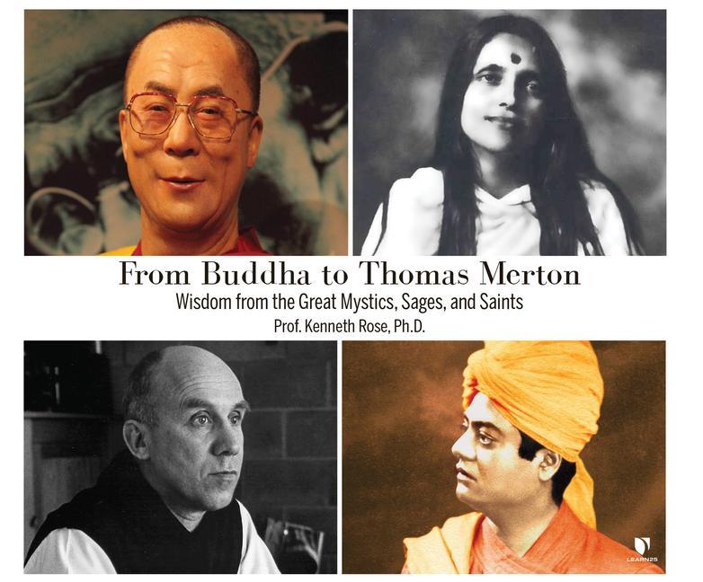 From Buddha to Thomas Merton: Wisdom from the Great Mystics, Sages, and Saints