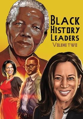 Black History Leaders: Volume 2: Nelson Mandela, Michelle Obama, Kamala Harris and Tyler Perry