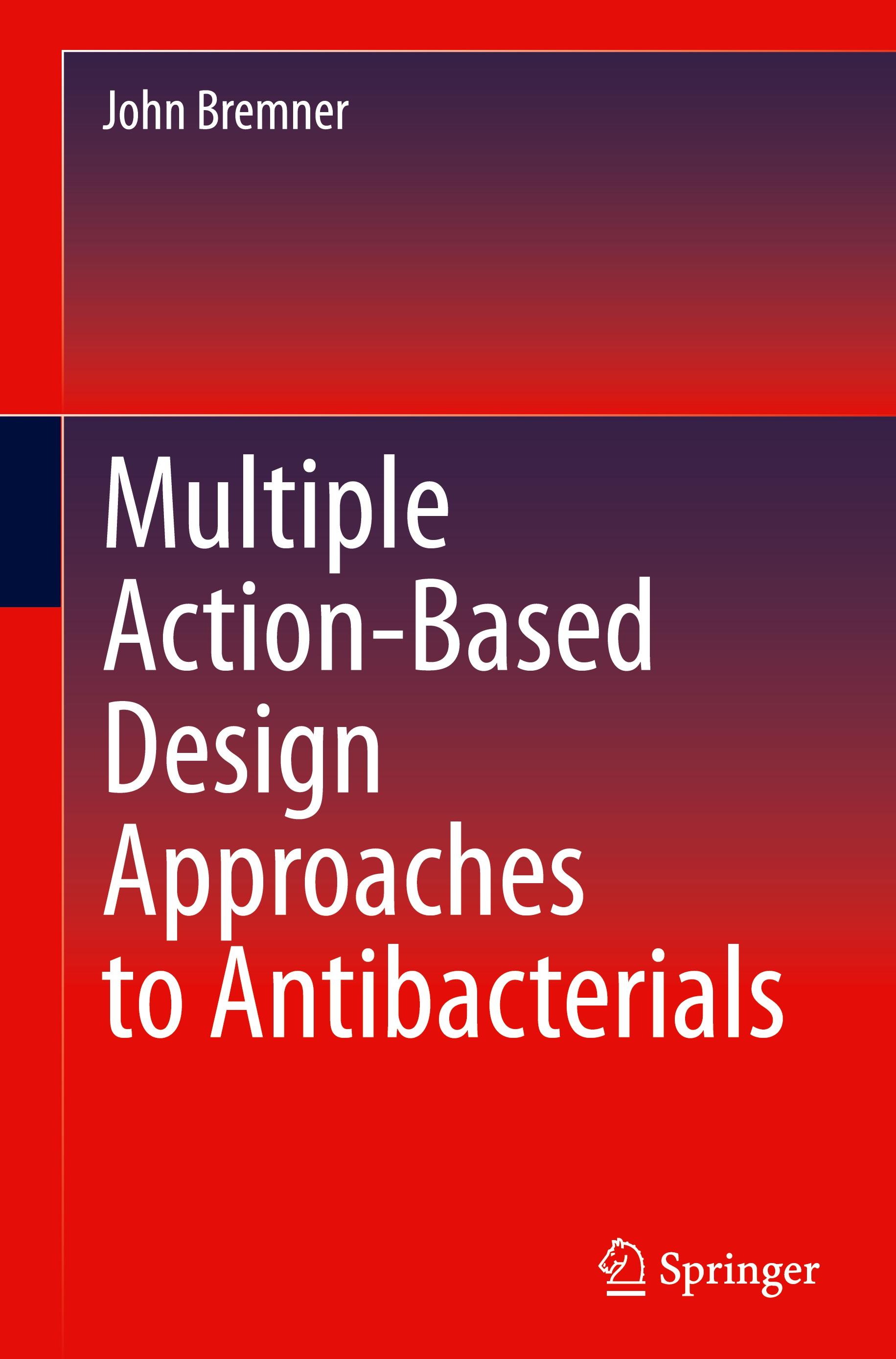 Multiple Action-Based Design Approaches to Antibacterials