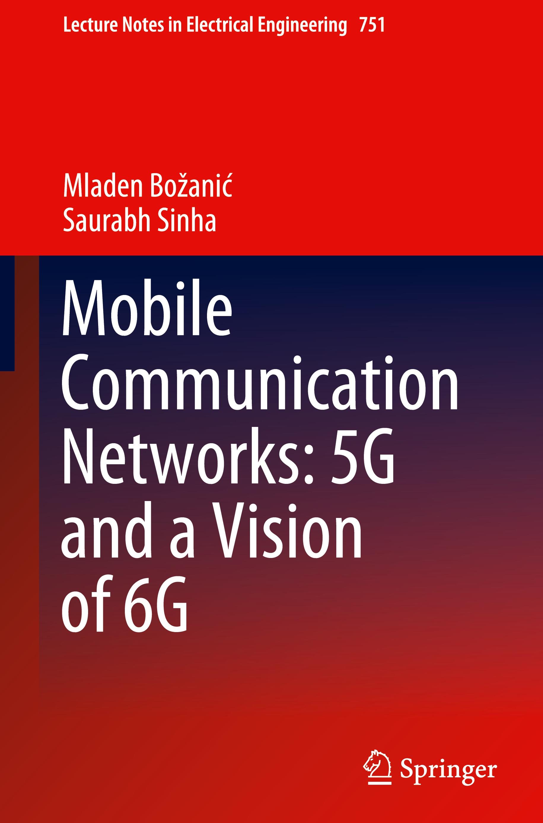 Mobile Communication Networks: 5G and a Vision of 6G